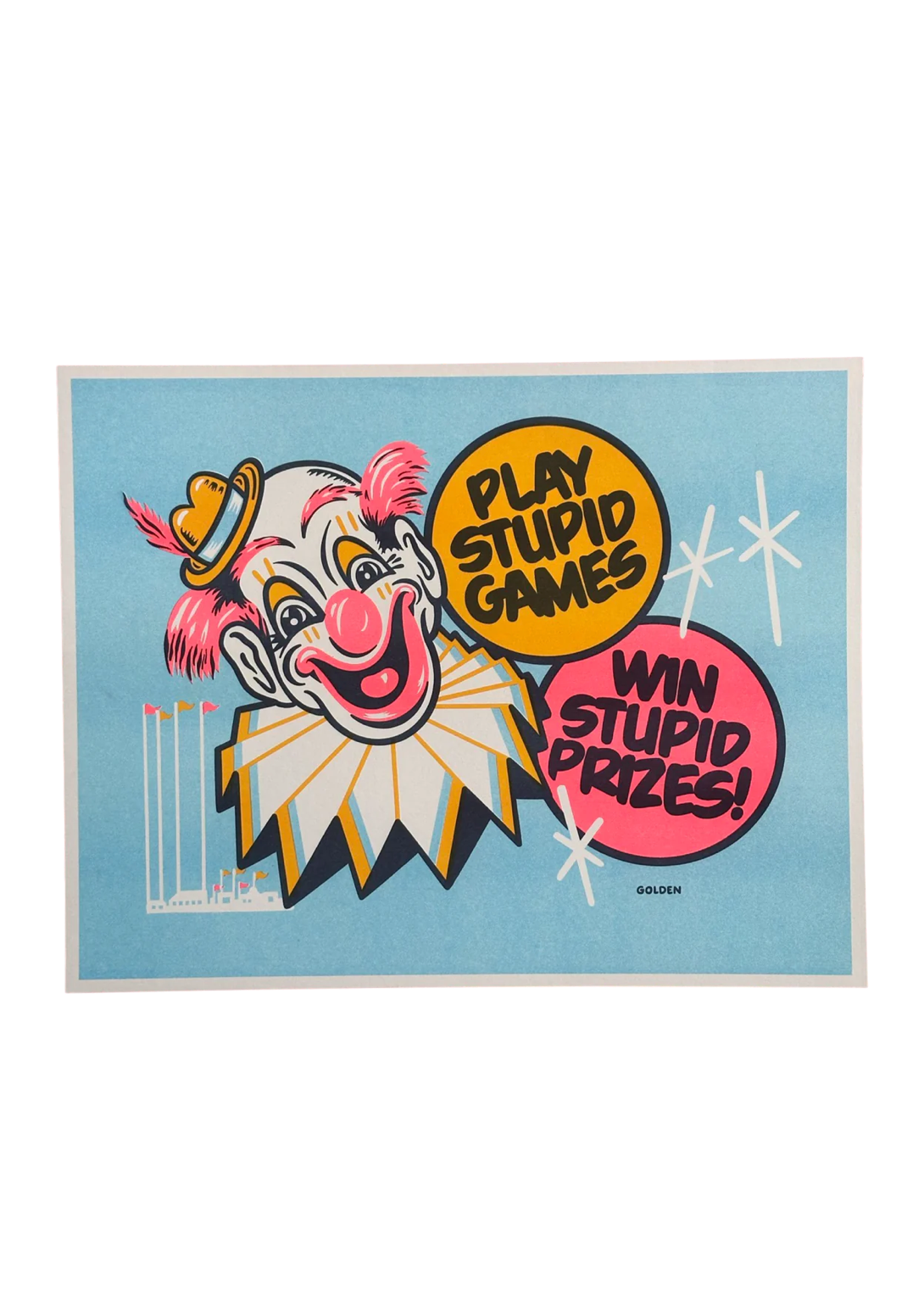 Play Stupid Games, Win Stupid Prizes Riso Print