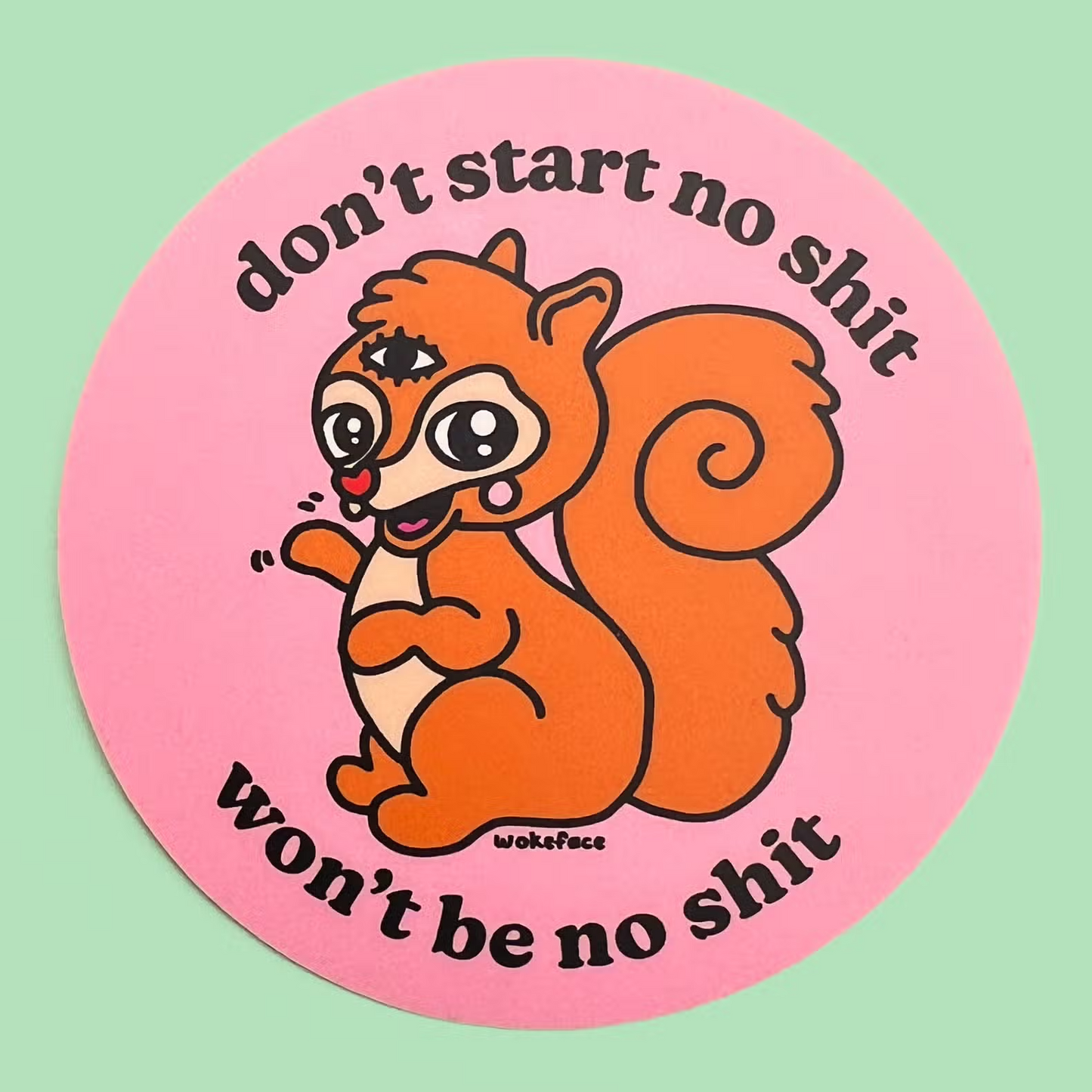Wokeface Don't Start No Shit Sticker