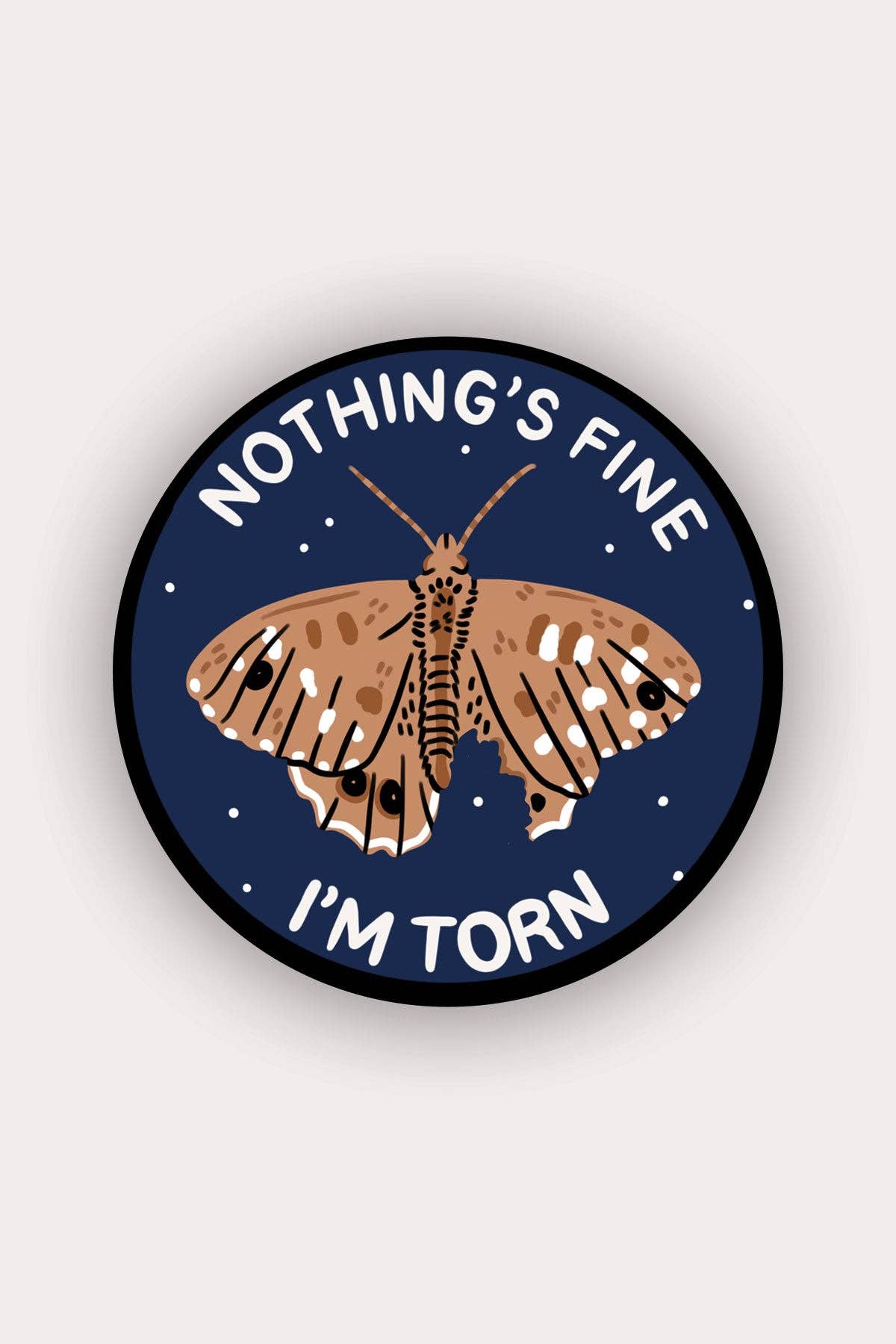 Nothing's Fine I'm Torn Moth Sticker