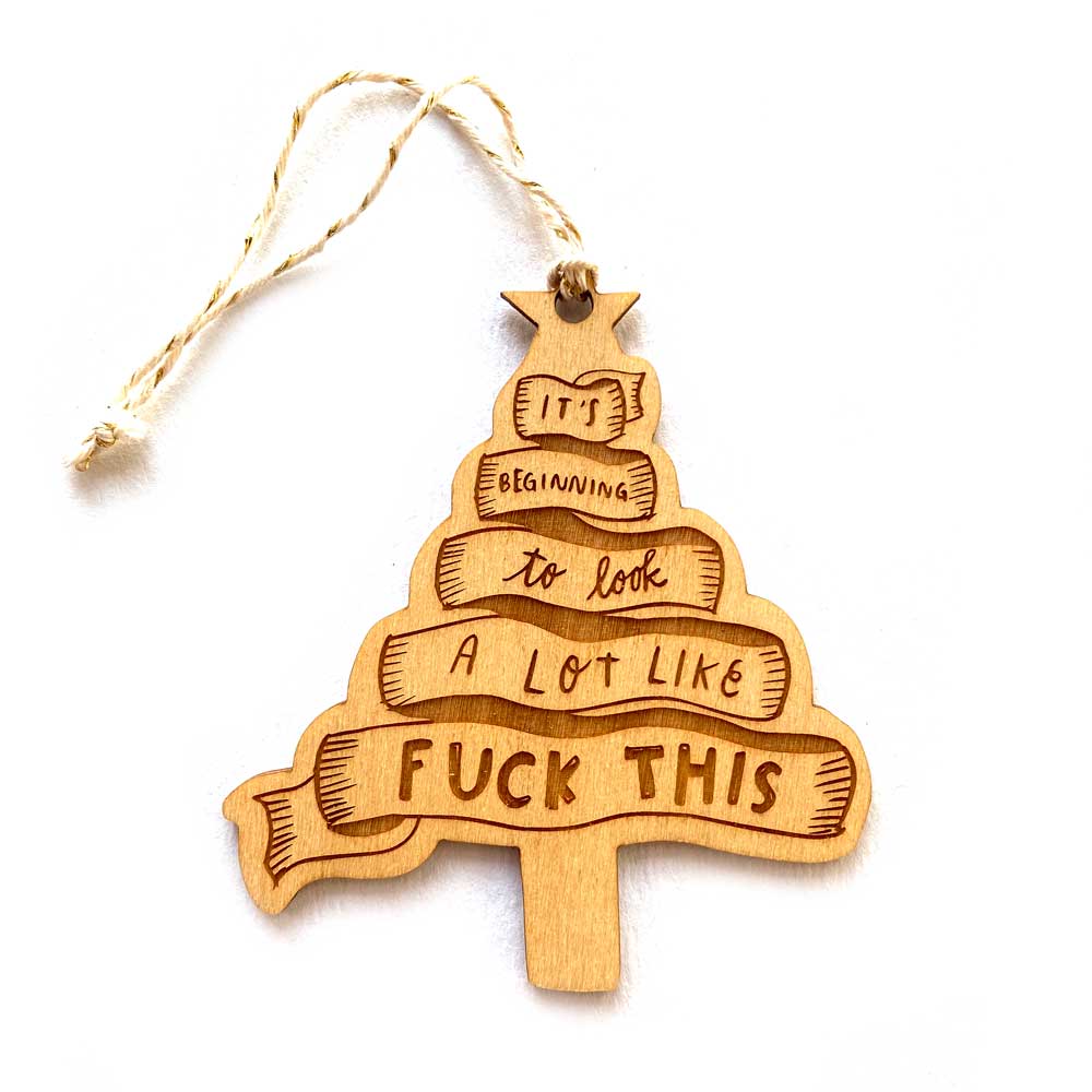 It's Beginning to look a lot like Fuck This Ornament