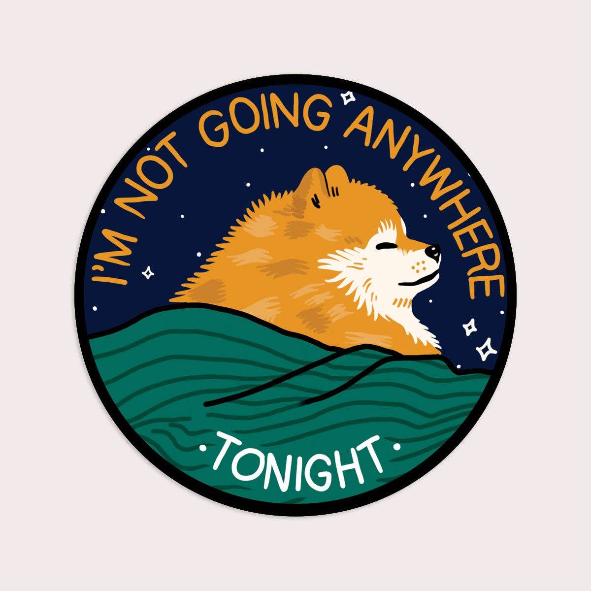 I'm Not Going Anywhere Tonight Sticker