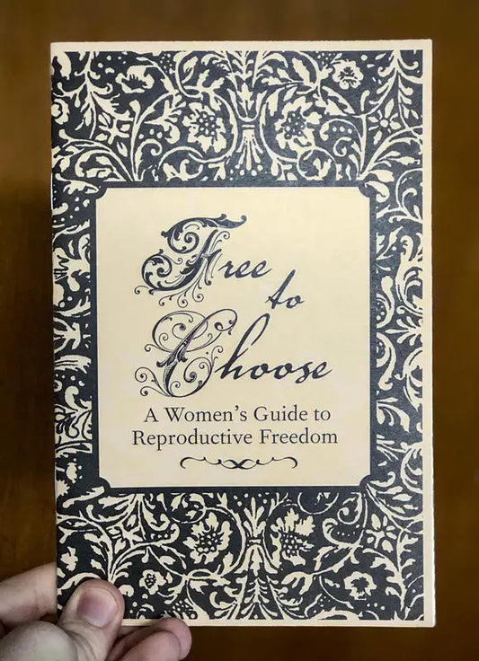 Free To Choose: Women'S Guide To Reproductive Freedom (Zine)