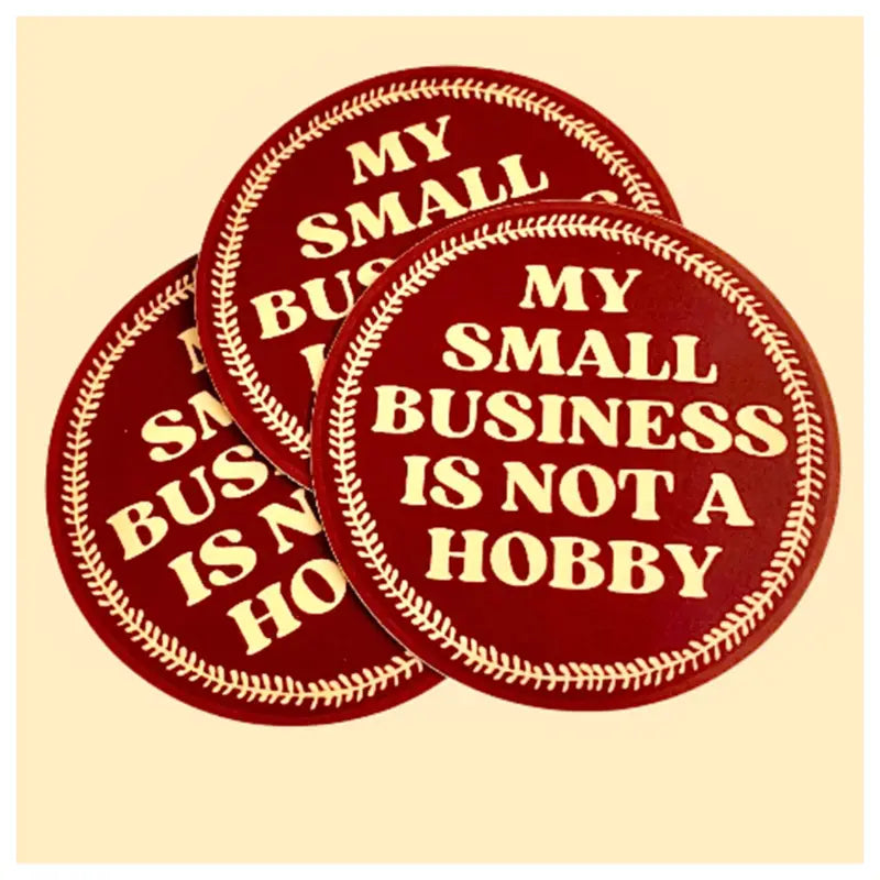 My Small Business Is Not A Hobby Sticker