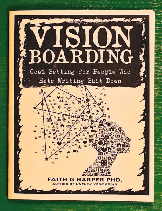 Vision Boarding: Goal Setting If You Hate Writing (Zine)