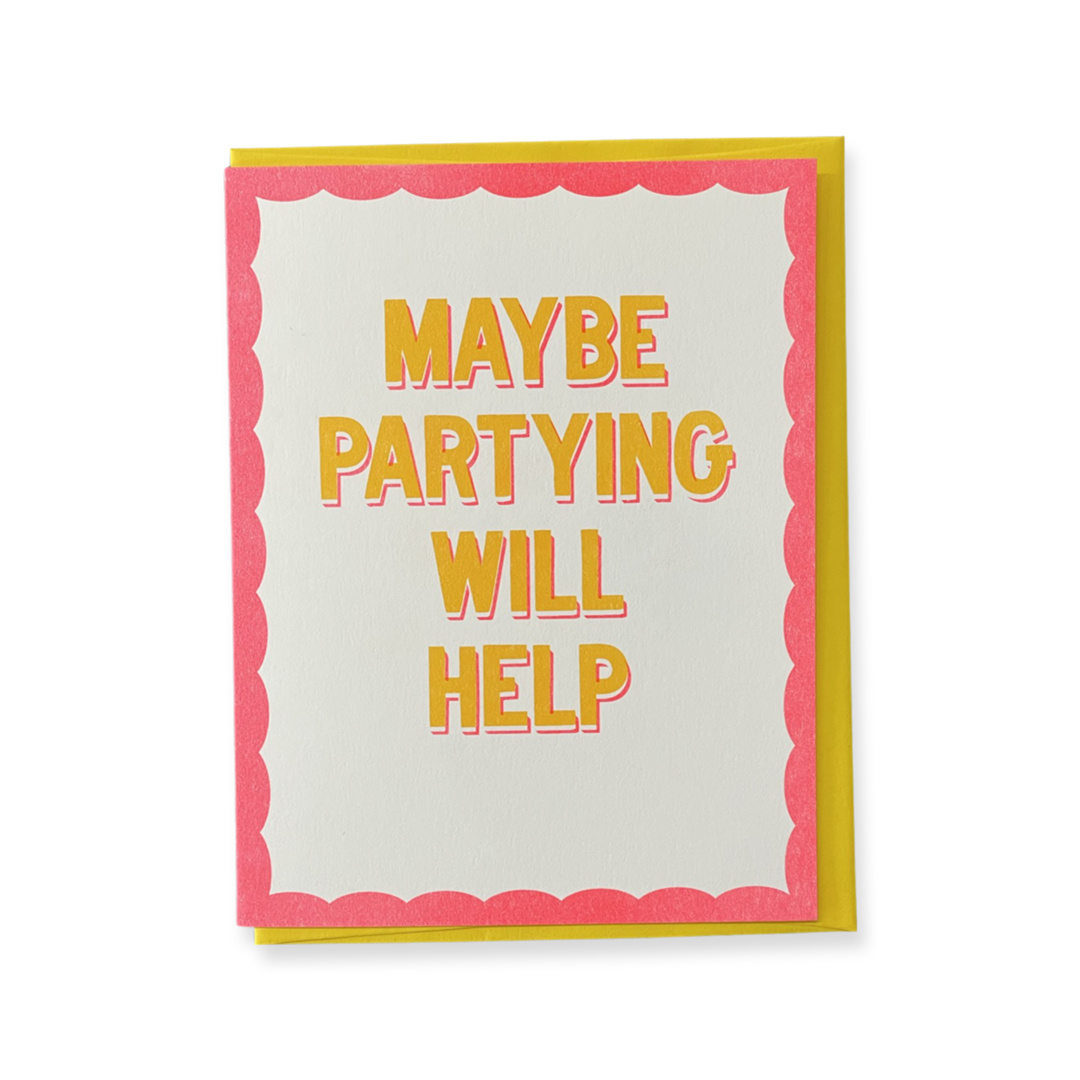 Maybe Partying Will Help Greeting Card