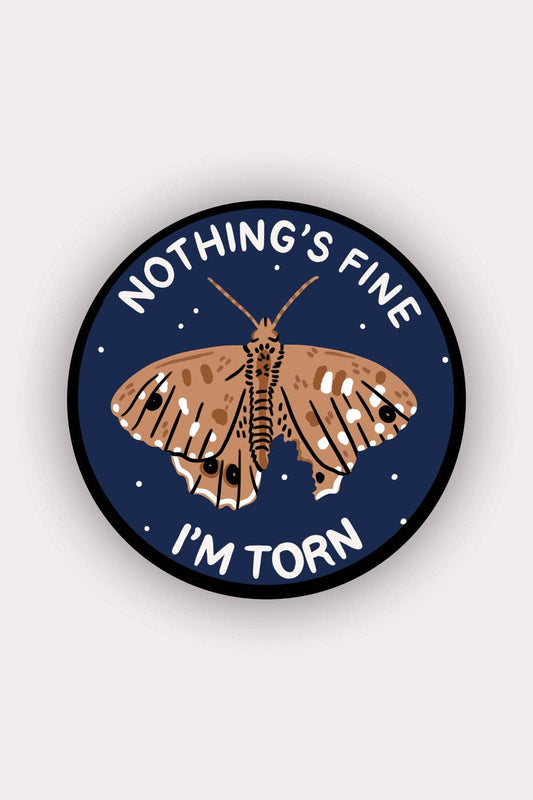 Nothing's Fine I'm Torn Moth Sticker