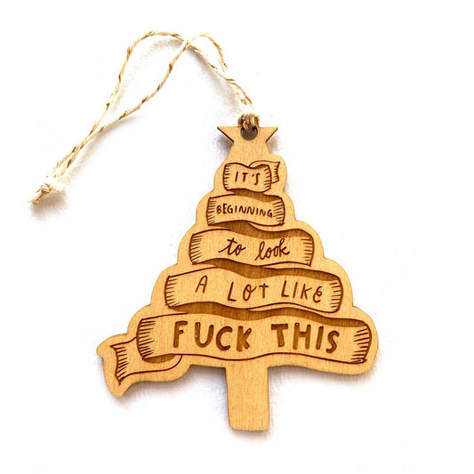 It's Beginning to look a lot like Fuck This Ornament