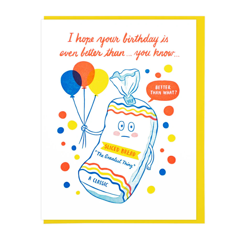 Better Than Sliced Bread Birthday Greeting Card