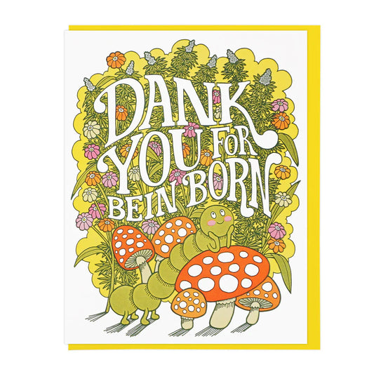 Dank You For Bein' Born Greeting Card