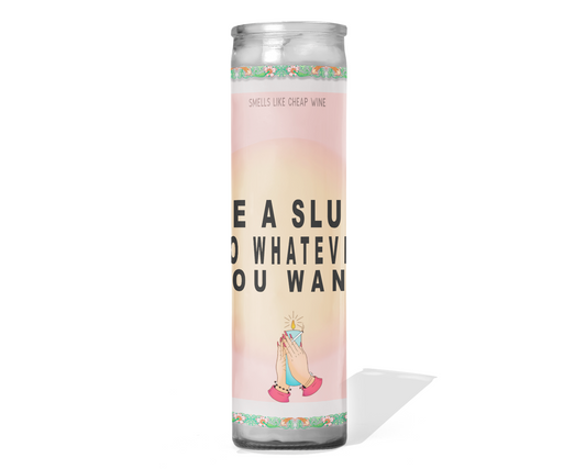 Be A Slut Do Whatever You Want Candle