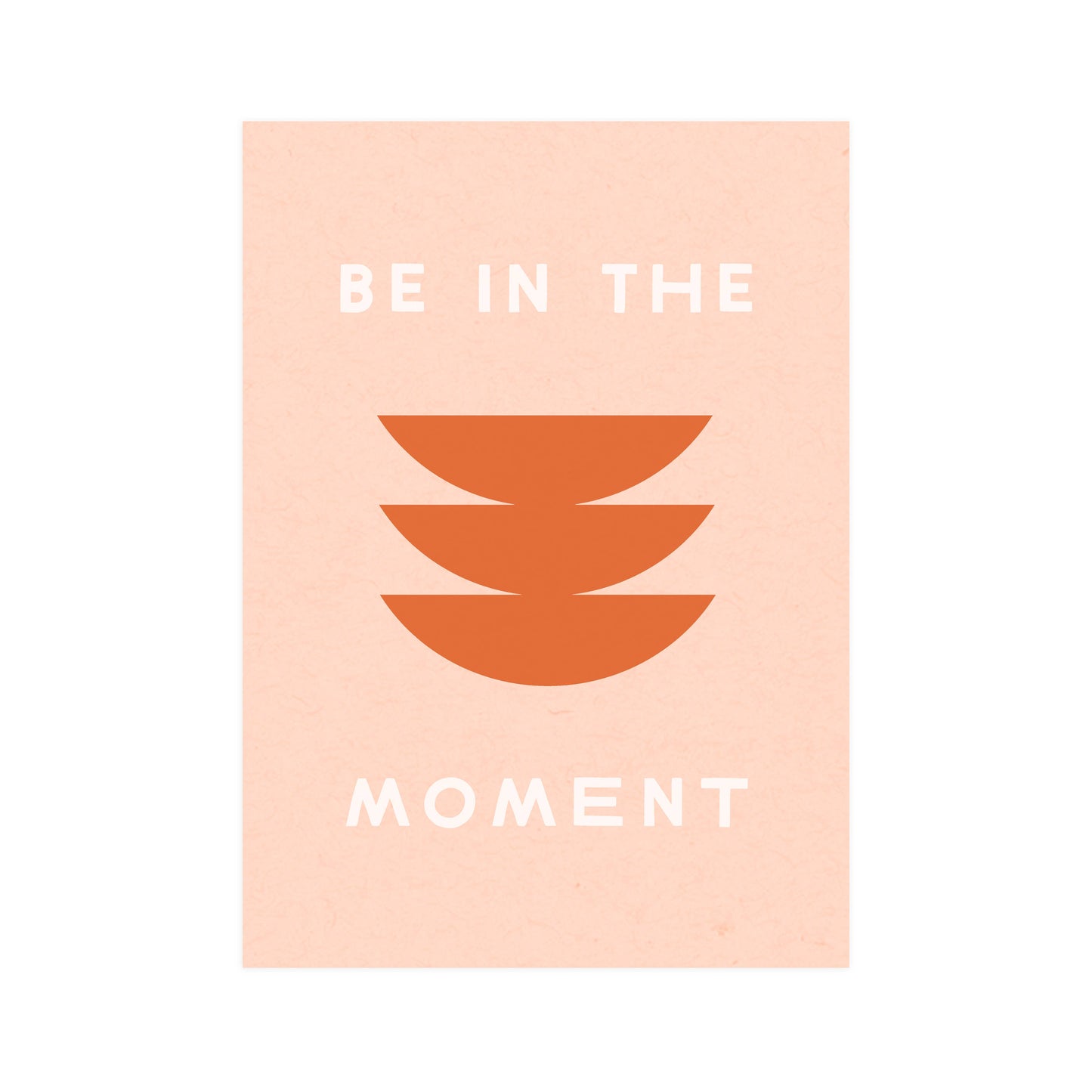 Be In The Moment Greeting Card & Print