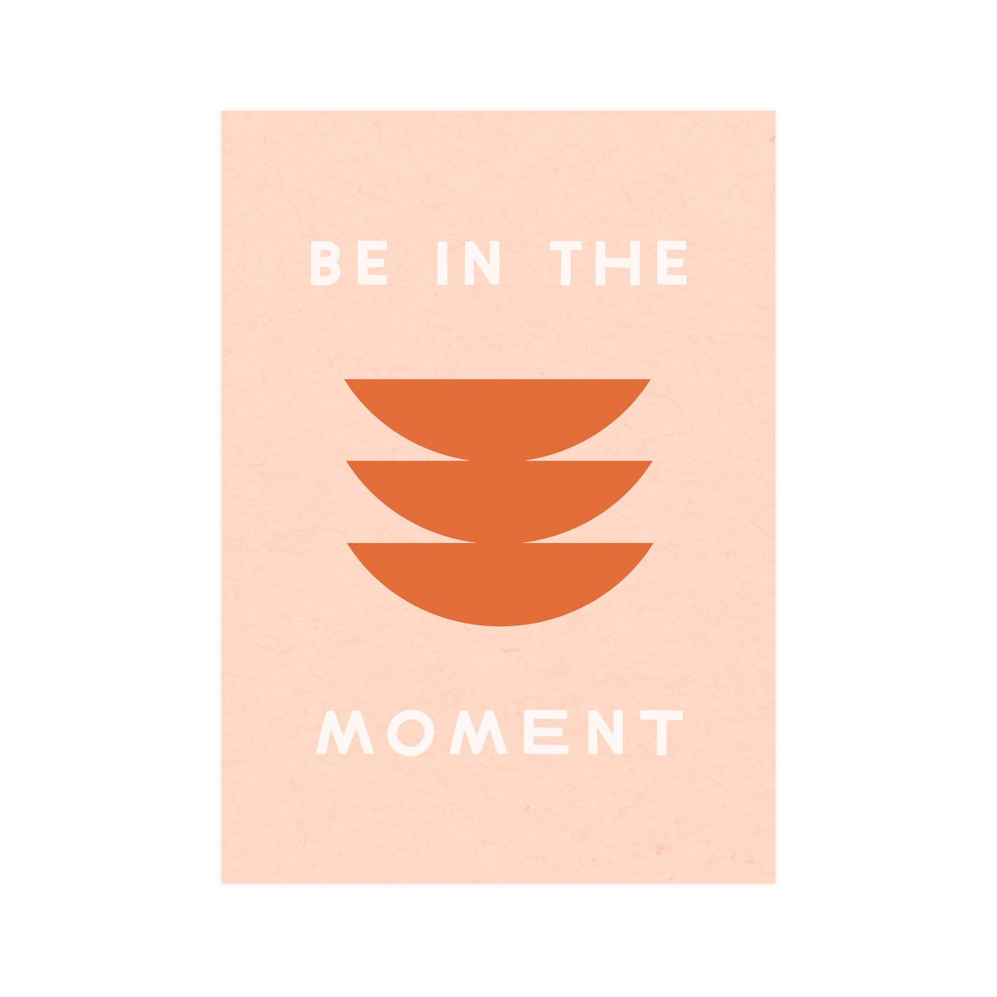 Be In The Moment Greeting Card & Print