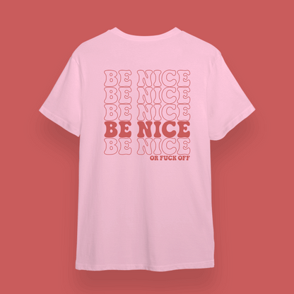 “Be Nice or Fuck Off” T-Shirt