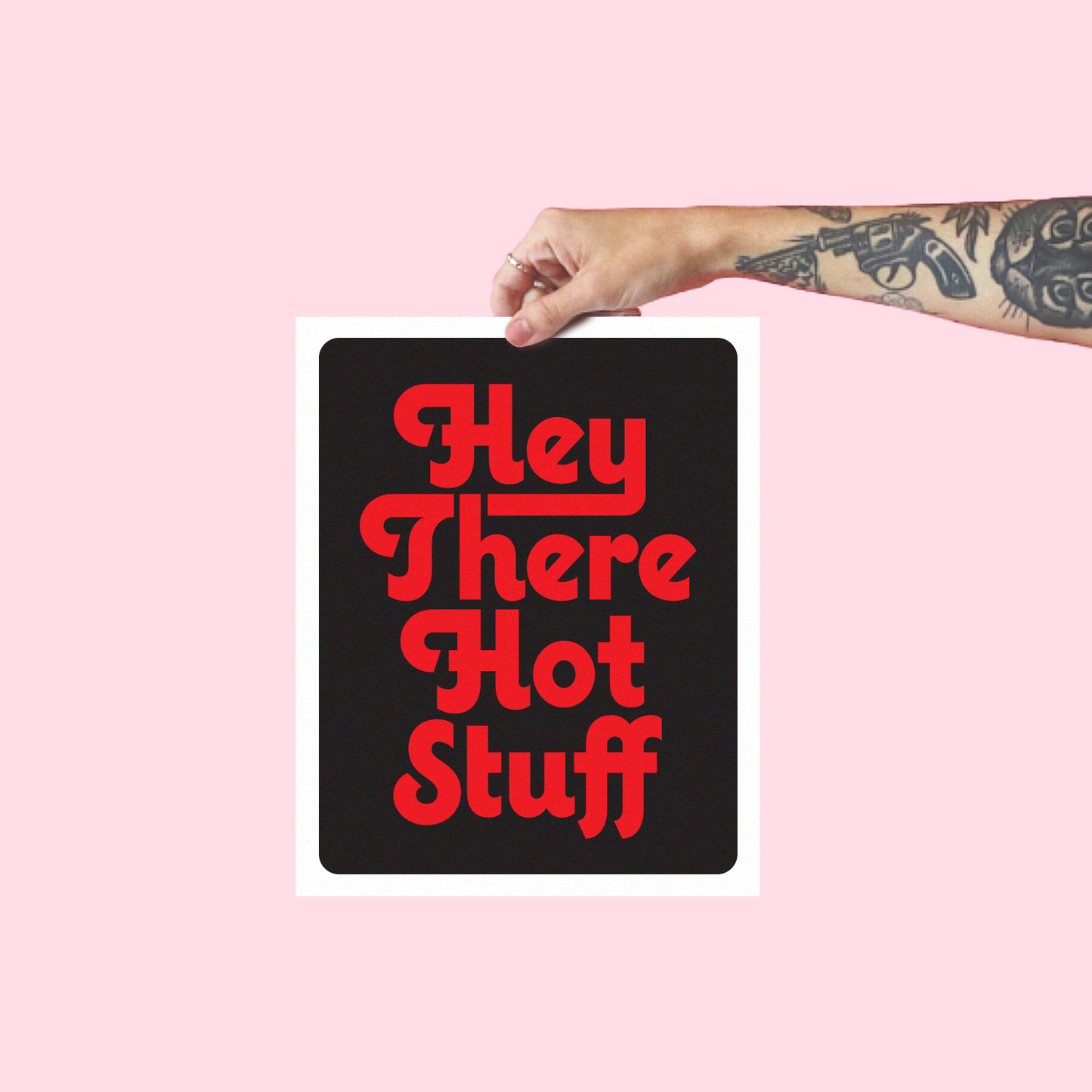 Hey There Hot Stuff Print