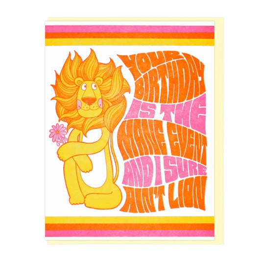 Your Birthday Is The Mane Event And I Sure Ain't Lion Greeting Card