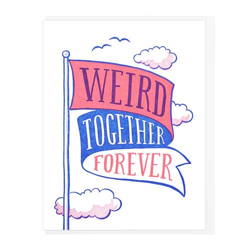 Weird Together Forever Greeting Card